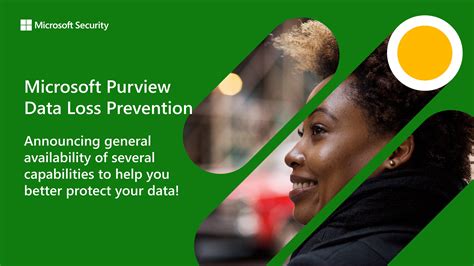 Microsoft Purview Data Loss Prevention: Announcing general .